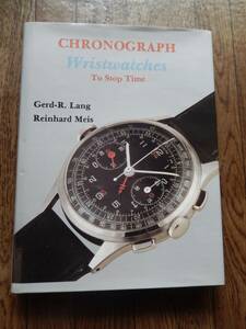 ロノスイス創業者、ゲルト・リュディガー・ラング直筆サイン入　Chronograph Wristwatches: To Stop Time ハードカバー Gerd-R. Lang　