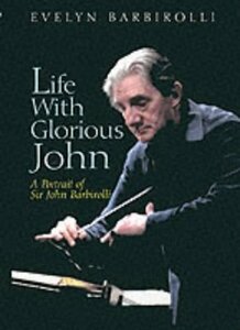 【洋書 クラシック音楽 ジョン・バルビローリ】Evelyn Barbirolli著 Life With Glorious John: A Portrait of Sir John Barbirolli