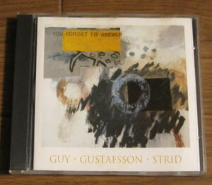 【Maya】Barry Guy - Mats Gustafsson - Raymond Strid / You Forget To Answer