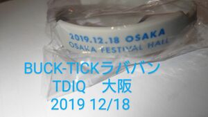 BUCK-TICK　ラババン　ラバーバンド　TDIQ　大阪　2019 1218 