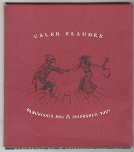 CALEB KLAUDER Dangerous Mes & Poisonous Yous