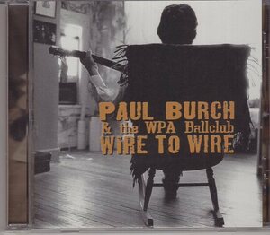 PAUL BURCH & THE WPA BALLCLUB WIRE TO WIRE