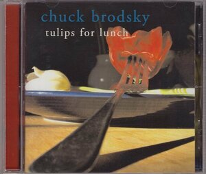 CHUCK BRODSSKY TULIPS FOR LUNCH