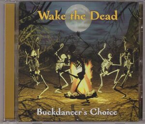 WAKE THE DEAD BUCKDANCER'S CHOICE