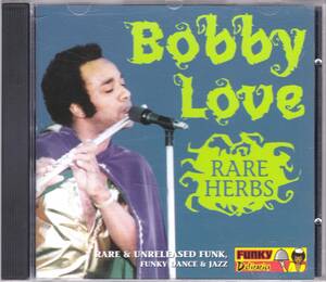 ☆BOBBY LOVE/Rare Herbs◆74年～80年録音のNew Orleans産ファンクの全曲が未発表の名曲ばかり14曲収録の超大名盤◇世界初CD化＆廃盤レア★