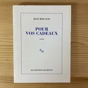 【仏語洋書】POUR VOS CADEAUX / ジャン・ルオー Jean Rouaud（著）