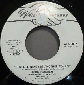 【SOUL 45】JOHN EDWARDS - THERE'LL NEVER BE ANOTHER WOMAN / (STEREO) (s240119024)