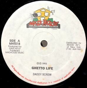 レア 1993 Daddy Screw / Ghetto Life ダディ スクリュー Pro Dave Kelly Original US 12 Mad House MHT018 90s Dancehall ジョグリン 絶版