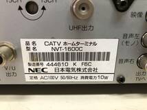 YU-1139 NEC CATVホームターミナル NVT-1600C 本体のみ　100Ｖ　10Ｗ　通電のみ確認済み　ヤ/80_画像8