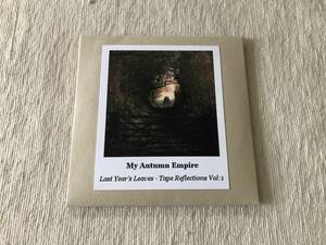 CD-R　　MY AUTUMN EMPIRE　　マイ・オータム・エンパイア　　『Last Year's Leaves - Tape Reflections Vol.1』　　sis-026