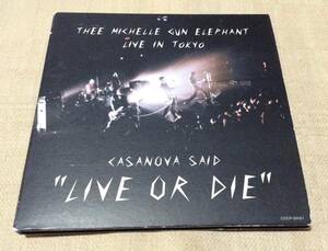 ミッシェル・ガン・エレファント「THEE MICHELLE GUN ELEPHANT LIVE IN TOKYO : CASANOVA SAID LIVE OR DIE」初回盤