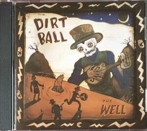 Dirtball[The Well]ペイズリーアンダーグラウンド系ヒルビリーバンド98年傑作/カントリーロック/ルーツロック/Bob Rupe(The Silos/Cracker)