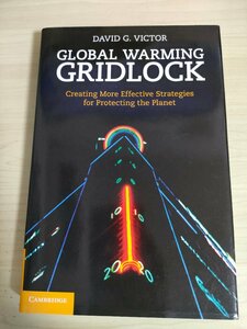 地球温暖化の行き詰まり 地球を守るためのより効果的な戦略の作成 デビッド G. ビクター/Global Warming Gridlock/気候変動/洋書/B3227330