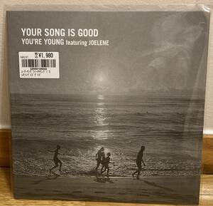 YOUR SONG IS GOOD YOU'RE YOUNG 7"レコード　新品