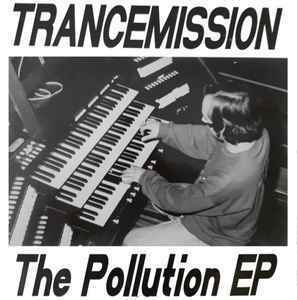 Trancemission / The Pollution EP　　1992　オランダ産　オールドスクールハードコアRAVE！！ジャケも最高