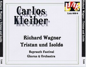クライバー：ワーグナー・「トリスタンとイゾルデ」全曲、バイロイト祝祭菅、1975年7月26日、ライヴ。