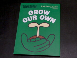 Spectator これからのコミュニティ GROW OUR OWN スペクテイター VOL.25 2012 SUMMER ISSUE