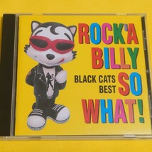 ROCK'A BILLY SO WHAT!/BLACK CATS BEST//ロカビリーサイコビリーネオロカパンクロックンロールジャパロカブラックキャッツクリームソーダ_画像1