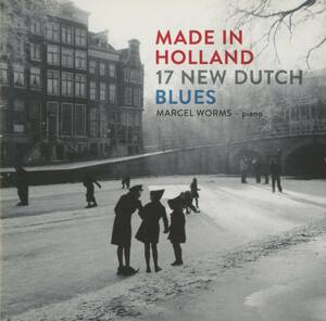Marcel Worms - Made In Holland, 17 NEW DUTCH BLUES ; Elizabeth Gaskill, Sylvia Maessen, Janco Verduin, etc