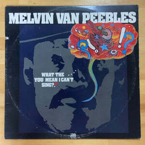 MELVIN VAN PEEBLES WHAT THE YOU MEAN I CAN'T SING ?! LP