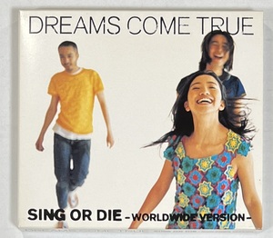 M5899◆DREAMS COME TRUE/ドリームズ・カム・トゥルー◆SING OR DIE: WORLDWIDE VERSION/シング・オア・ダイ(1CD)日本盤おまけ付き