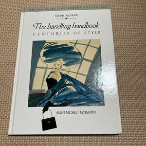 The handbag handbook : centuries of style Writer tells the story collection 洋書 ファッション ハンドバッグ