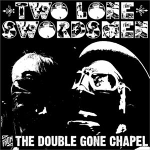 From the Double Gone Chapel ツー・ローン・スウォーズメン 輸入盤CD