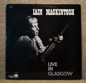 IAN MacKINTOSH-Live In Glasgow/試聴/'79 英Kettle原盤　英トラッド/フォーク　Cilla & Artie 盤洗浄済