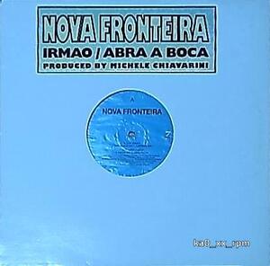 ★☆Nova Fronteira「Irmao / Abra A Boca」☆★