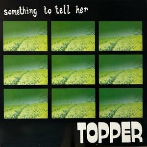 即決！TOPPER / SOMETHING TO TELL HER [10”] ギターポップ LO-FI SUPER FURRY ANIMALS ANKST ウェールズ