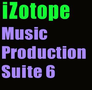 新品正規品 iZotope Music Production Suite 6　DTM プラグイン (Ozone11 , RX10 , Neutron 4 , Melodyne essential等)