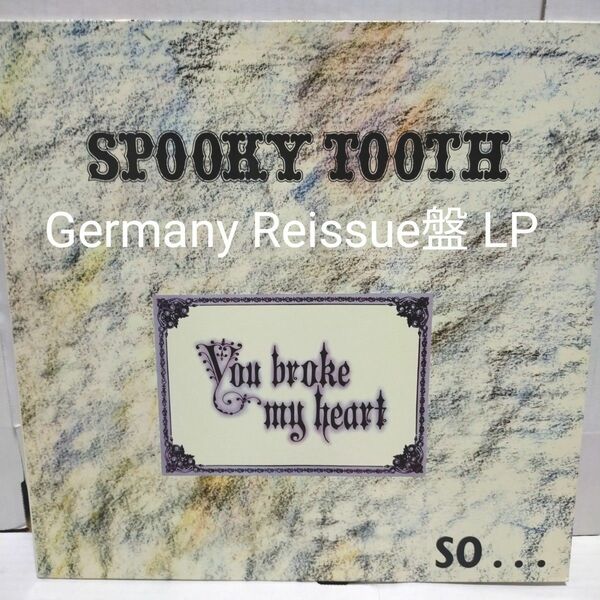 Ger Re盤LP/SPOOKY TOOTH You Broke My Heart So I Busted Your Jaw