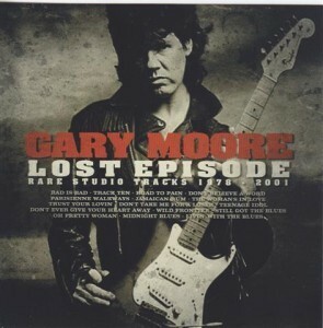 GARY MOORE LOST EPISODE RARE STUDIO TRACKS 1978-2001