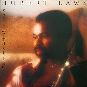 HUBERT LAWS/SAY IT WITH SILENCE/THE BARON/FALSE FACES/LOVE GETS BETTER/IT HAPPENS EVERY DAY/DEBRA LAWS/JOE SAMPLE/RONNIE LAWS/MURO