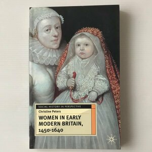 Women in early modern Britain, 1450-1640 ＜Social history in perspective＞ Christine Peters Palgrave Macmillan