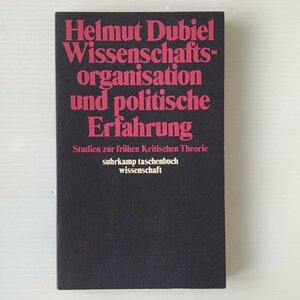 Wissenschaftsorganisation und politische Erfahrung : Studien zur frhen kritischen Theorie ＜Suhrkamp Taschenbuch Wissenschaft＞