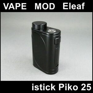 VAPE べイプ テクニカル BOX MOD Eleaf istick Piko 25 85W ボックスモッド イーリーフ ピコ