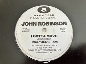 【非売品白ラベルプロモ盤】John Robinson / I Gotta Move(Full Ver,Edit)/Jealousy(L.A.STYLE Remix) AVEX JAPAN AVJT2232 93年EUROBEAT