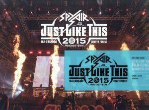 ＪＵＳＴ　ＬＩＫＥ　ＴＨＩＳ　２０１５（初回生産限定版）／ＳＰＹＡＩＲ