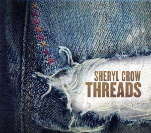 【輸入盤】Ｔｈｒｅａｄｓ／シェリル・クロウ