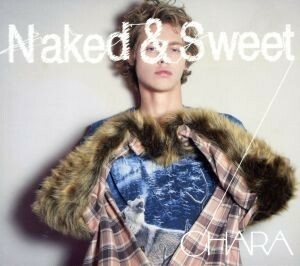 Ｎａｋｅｄ ＆ Ｓｗｅｅｔ （初回生産限定盤） （３Ｂｌｕ−ｓｐｅｃ ＣＤ２＋ＤＶＤ） ＣＨＡＲＡ