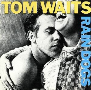 【輸入盤】Ｒａｉｎ　Ｄｏｇｓ／トム・ウェイツ