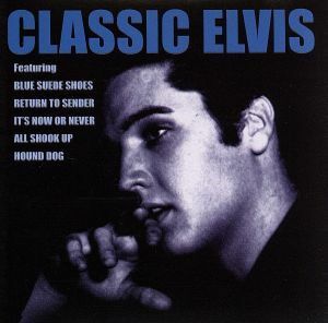 【輸入盤】Ｃｌａｓｓｉｃ　Ｅｌｖｉｓ／エルヴィス・プレスリー