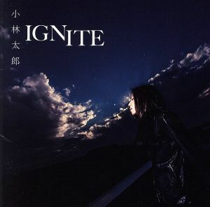 ＩＧＮＩＴＥ（初回限定盤）（ＤＶＤ付）／小林太郎