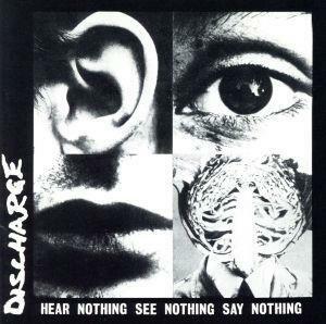 【輸入盤】Ｈｅａｒ　Ｎｏｔｈｉｎｇ　Ｓｅｅ　Ｎｏｔｈｉｎｇ　Ｓａｙ　Ｎｏｔｈｉｎｇ／ディスチャージ