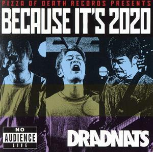 ＰＩＺＺＡ　ＯＦ　ＤＥＡＴＨ　ＲＥＣＯＲＤＳ　ＰＲＥＳＥＮＴＳ　ＢＥＣＡＵＳＥ　ＩＴ’Ｓ　２０２０（通販限定盤）／ＤＲＡＤＮＡＴＳ