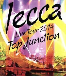 ＬＩＶＥ　ＴＯＵＲ　２０１４　ＴＯＰ　ＪＵＮＣＴＩＯＮ（Ｂｌｕ－ｒａｙ　Ｄｉｓｃ）／ｌｅｃｃａ