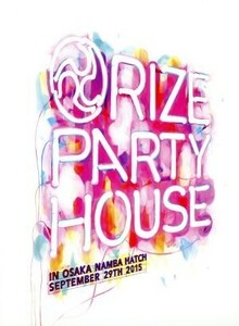 ＬＩＶＥ　ＤＶＤ“ＰＡＲＴＹ　ＨＯＵＳＥ”ｉｎ　ＯＳＡＫＡ／ＲＩＺＥ