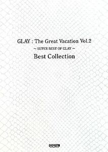 ＧＬＡＹ：Ｔｈｅ　Ｇｒｅａｔ　Ｖａｃａｔｉｏｎ(Ｖｏｌ．２) ＳＵＰＥＲ　ＢＥＳＴ　ＯＦ　ＧＬＡＹ　Ｂｅｓｔ　Ｃｏｌｌｅｃｔｉｏｎ／