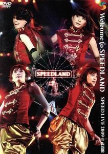 Ｗｅｌｃｏｍｅ　ｔｏ　ＳＰＥＥＤＬＡＮＤ　Ｌｉｖｅ＠武道館　２００９／ＳＰＥＥＤ